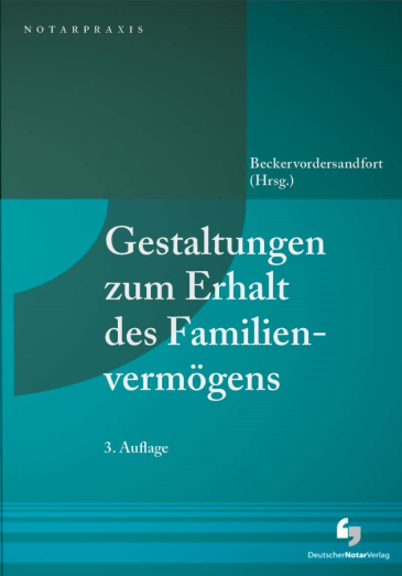 Gestaltungen zum Erhalt des Familienvermögens  Gestaltungen zum Erhalt des Familienvermögens